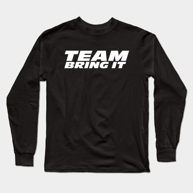 Team Bring It Long Sleeve T-Shirt by nasib